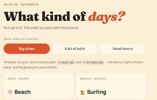 Tell it what kind of days you like - beach, food, culture, nature - and the itinerary is built around those interests.