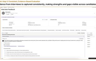 Evidence-Based Interview Feedback Capture. Interview evidence consistently for every candidate. Interviewers record answers against defined skills and criteria, so strengths and gaps are visible during debriefs.
