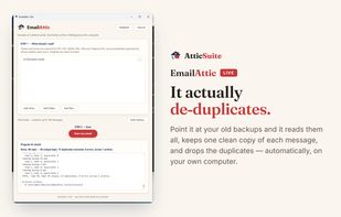 Point EmailAttic at your old backups and accounts — it reads PST, OST, MBOX, EML and Takeout files, keeps one clean copy of each message, and removes the duplicates automatically.
