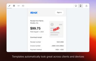 Templates automatically look great across clients and devices