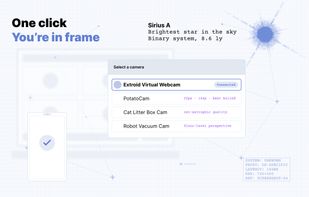 One click. You're in frame