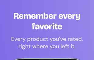 Every product you've rated, right where you left it.