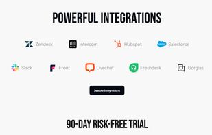 Fini integrates natively with all your favorite platforms—including Zendesk, Intercom, Salesforce, HubSpot, Slack, and more. Get up and running fast with our robust API and out-of-the-box connections to your current helpdesk, CRM, and customer channels.