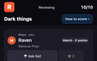 Vote 👍 or 👎 on each answer, and matching answers score zero