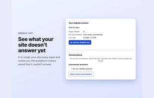 Re-reads your site weekly and lists the questions it couldn't answer.