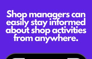 Shop managers can easily stay informed about shop activities from anywhere
