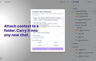 Attach context to a folder. Carry it into any new chat.