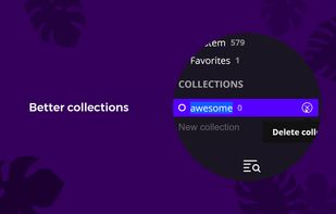 Super easy collection management. One-click edits and creation.