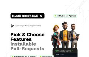 Pick & Choose Features
Installable Pull-Requests 