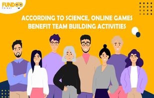 According To Science, Online Games Benefit Team Building Activities - Fundoo Friday