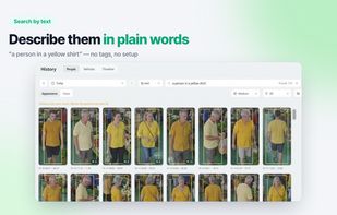 Text search: describe what you remember, like "a person in a yellow shirt". No tags or setup needed.