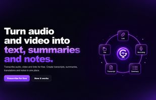 Turn audio and video into text, summaries and notes.