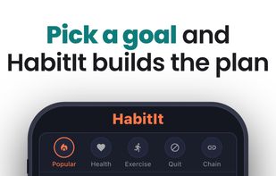 Pick a goal and HabitIt builds the day-by-day plan automatically. No streaks, no shame - just a schedule that adapts when life gets in the way.