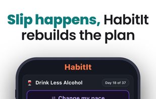 Slip happens. HabitIt rebuilds the plan from where you are - not from zero. Adjust your pace, extend the plan, and keep going without starting over.