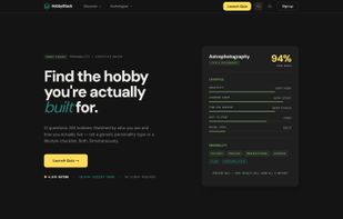 Answer 3 minutes of questions about your lifestyle, budget, and personality to get mathematically matched hobbies.