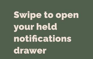 Open the drawer to peek at held notifications