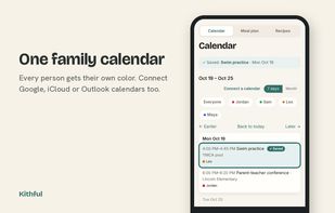 One family calendar with a color for each person. Connect Google, iCloud or Outlook calendars too.