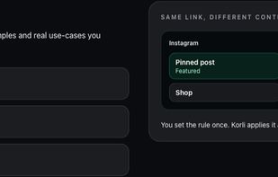 Real examples, no fluff. See how link order changes for Instagram, TikTok, and newsletters—so each visitor lands on the right thing.Switch the traffic source and watch the priority change. One setup—Korli adapts the order for every visitor.