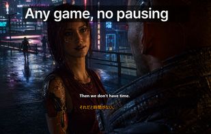 Real-time game subtitles with instant translation — never miss dialogue or cutscenes, no need to pause the game. 