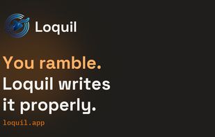 Loquil: speak, the text arrives already polished