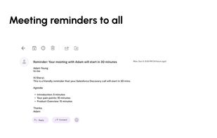 Reduce no-shows with automated, personalized email reminders sent before every meeting.