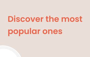 Discover the most popular ones