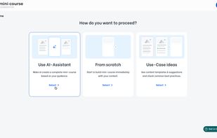 You can create a new mini-course by using AI-Assistant, start from scratch, or go through use case templates.