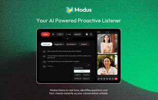 Modus listens in real time, captures key points, and delivers instant suggestions, explanations, and fact-checks.