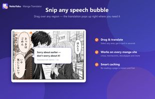 Drag a box over any bubble, caption or sign and the translation appears beside it. Snip works on any website, not just supported manga readers.
