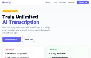 While Trint caps you at 50 hours and Otter limits you to 10 files per month, NeverCap deliver what we actually promise: unlimited transcription with no hidden caps.