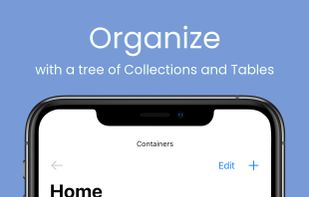 Organize: with a tree of Collections and Tables