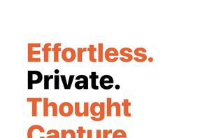 Effortless. Private. Thought Capture.
