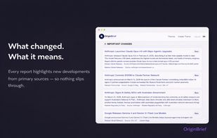Important Changes section — each report highlights new developments from primary sources with clear context on what changed and what it means.
