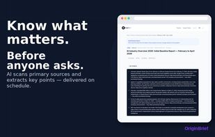 Hero overview: OriginBrief scans primary sources and extracts key points on schedule, so you know what matters before you're asked.