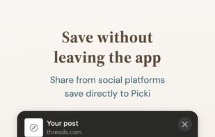 Tap Share in any app, choose Picki, and the post is saved instantly with its content, images, and author info. No copy-paste needed.