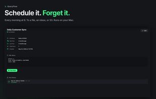 Schedule it. Forget it. Jobs run on your Mac to a file, an inbox, or S3.