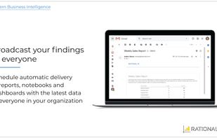 Broadcast your findings to everyone

Schedule automatic delivery
of reports, notebooks and dashboards with the latest data to everyone in your organization