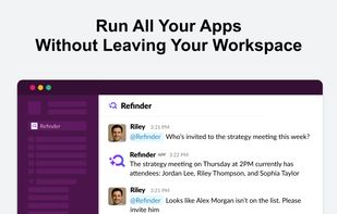 Seamlessly use all your favorite work apps directly within your workspace. Refinder lets you manage tasks, send emails, schedule meetings, and access data without switching between apps, streamlining your workflow and boosting productivity.