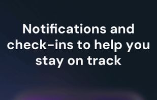 Notifications and check-ins keep you on track