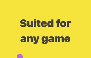 Suited for any game