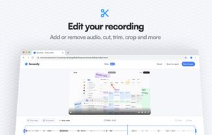 Edit your recording: Add or remove audio, cut, trim, crop and more.