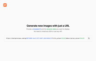 Generate new images with just a URL. Provide a template ID and the dynamic data you want to desplay. No need to install any SDK or use any API.