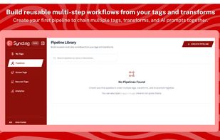 Build reusable multi-step workflows from your tags and transforms.