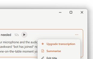 
Upgrade transcription with Gemini Pro
Live transcription is fast and good enough for most calls. For the meeting you actually need to keep clean, click "Upgrade transcript" and a heavier AI model goes back over the audio. You decide which recordings deserve it. No need to pay for all of them.