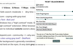 Users can control how colourful he wants his text to look. He might also choose to underline all hyperlinks so that he knows which element are clickable without relying on colours as a clue. Additionally, if a web page uses thin or small font size, users can set a minimal font size and font weight.