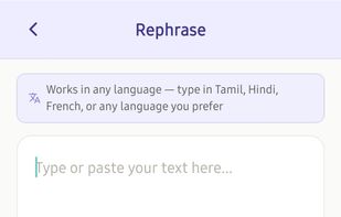 Rephrase screen - user can type in any text they want in any language they want. they just need to select the tone, press rephrase.