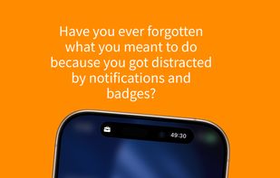 Have you ever forgotten what you meant to do because you got distracted by notifications and badges?