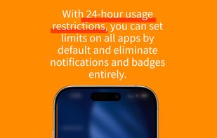 With 24-hour usage restrictions, you can set limits on all apps by default and eliminate notifications and badges entirely.