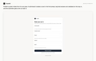 Publish a public intake form for any pipe. A submission creates a card in the first phase, required answers are validated on the way in, and the submitter gets a link to track it.