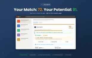Score
See your match instantly
Browse any LinkedIn job and your score appears automatically - calibrated to distinguish between direct experience, adjacent skills, and genuine gaps. No copy-pasting into ChatGPT.